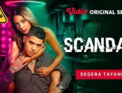 Sinopsis Series Scandal 3, Tayang Gratis di Video Cek Daftar Pemain dan Kapan Tayang?